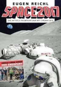 SPACE 2017 : Das aktuelle Raumfahrtjahr mit Chronik 2016 (SPACE - Die Raumfahrtjahrbücher 14) （2016. 341 S. 100 farb. Abb. 212 mm）