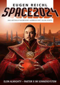 SPACE 2024 : Das aktuelle Raumfahrt-Jahrbuch mit allen Starts (SPACE - Die Raumfahrtjahrbücher 21) （2023. 300 S. Raumfahrtjahrbuch mit allen Starts und Missionen weltweit）