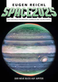 SPACE 2025 : Das aktuelle Raumfahrt-Jahrbuch mit allen Starts (SPACE - Die Raumfahrtjahrbücher 22) （2024. 300 S. Farbige Abbildungen zu den Scherpunktthemen des Buches un）
