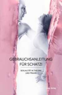 Gebrauchsanleitung für Schatzi : Sexualität in Theorie und Praxis （Neu. 2018. 364 S. 15 Abb. 21 cm）