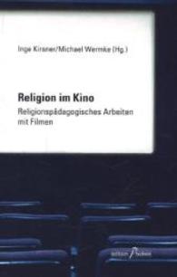 Religion im Kino : Religionspädagogisches Arbeiten mit Filmen (Edition Paideia) （2014. 244 S. 210 mm）