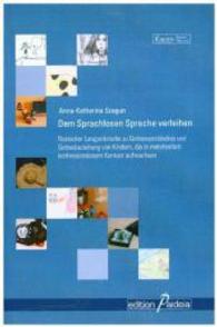Dem Sprachlosen Sprache verleihen : Rostocker Langzeitstudie zu Gottesverständnis und Gottesbeziehung von Kindern, die in mehrheitlich konfessionslosem Kontext aufwachsen (Kindererleben / Kindertheologie - KET Bd.1) （2014. 374 S. 215 mm）