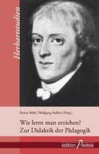 Wie lernt man erziehen? Zur Didaktik der Pädagogik (Herbartstudien Bd.6) （2016. 328 S. 21 cm）