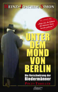 Unter dem Mond von Berlin : Die Verschwörung der Biedermänner. Polit-Thriller （2015. 368 S. 20.5 cm）