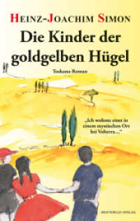Die Kinder der goldgelben Hügel : Toskana-Roman （2019. 304 S. 20.5 cm）