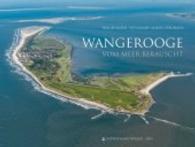 Wangerooge : vom Meer berauscht 2. Auflage （NED. 2021. 200 S. m. zahlr. Abb. 22 x 29 cm）
