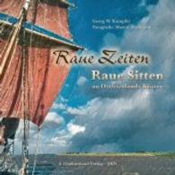 Raue Zeiten - Raue Sitten : An Ostfrieslands Küsten. Hrsg.: Ostfriesland Verlag （2015. 190 S. 22.5 cm）