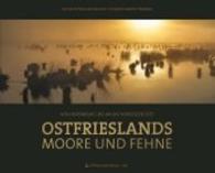 Ostfrieslands Moore und Fehne : Von Papenburg bis an die Nordsee (Edition Ostfriesland Magazin) （2015. 200 S. m. Fotos. 24 x 30 cm）