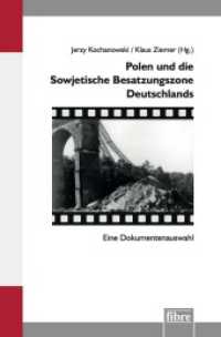 Polen und die Sowjetische Besatzungszone Deutschlands : Eine Dokumentenauswahl (Einzelveröffentlichungen des DHI Warschau 46) （2023）