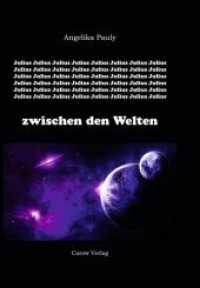 Julius zwischen den Welten : Geschichten und Gespräche über Physik, Philosophie und ganz dumme Dinge （2017. 116 S. 21 cm）