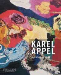 Karel Appel : A Gesture of Color: Paintings and Sculptures, 1947 2004