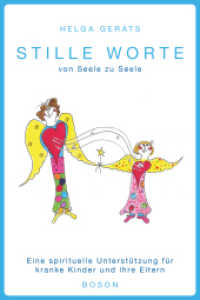 Stille Worte von Seele zu Seele : Eine spirituelle Unterstützung für kranke Kinder und ihre Eltern （2016. 104 S. m. zahlr. Farbabb. 214 mm）
