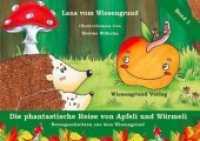 Die phantastische Reise von Apfeli und Würmeli - Raben im Hohen Fläming : Naturgeschichten aus dem Wiesengrund (Naturgeschichten aus dem Wiesengrund 1) （2014. 53 S. m. zahlr. farb. Illustr. 21 cm）
