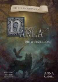 Narla - Die Wurzellose : Die Wolfschroniken （2020. 352 S. 210 cm）