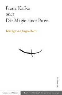 Franz Kafka oder Die Magie einer Prosa （2015. 196 S. m. 35 Abb. 215 mm）