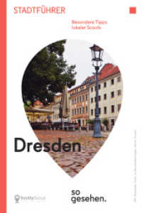 Dresden Stadtführer: Dresden so gesehen. : Besondere Tipps lokaler Scouts. Mit Downloadcode zu neuen Entdeckungen der Scouts in und um Dresden. Hrsg.: ScottyScout (ScottyScout Stadtführer .1) （2015. 148 S. 50 Abb. 18 cm）