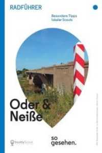 Oder-Neiße-Radweg Radführer: Oder und Neiße so gesehen. : Besondere Tipps lokaler Scouts. Mit Downloadcode zu neuen Entdeckungen der Scouts. Hrsg.: ScottyScout (ScottyScout Radführer .1) （2015. 148 S. 50. 18 cm）
