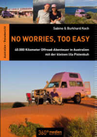 No worries, too easy : 40.000 Kilometer Offroad-Abenteuer in Australien mit der kleinen lila Pistenkuh. Australien-Reisebericht （NED. 2014. 352 S. 21 cm）