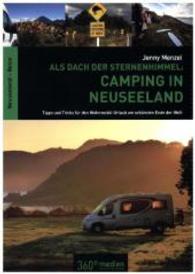 Als Dach der Sternenhimmel - Camping in Neuseeland : Tipps und Tricks für den Wohnmobil-Uralub am schönsten Ende der Welt (Neuseeland-Reise) （2. Aufl. 2016. 184 S. Fotos, farbig. 21 cm）