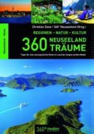 360 Neuseeland-Träume : Regionen - Natur - Kultur. Tipps für eine unvergessliche Reise im Land der langen weißen Wolke （2017. 448 S. farbige, teilweise großflächige Fotos. 21 cm）