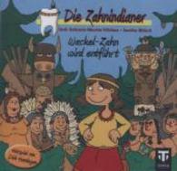 Die Zahnindianer - Wackel-Zahn wird entführt, 1 Audio-CD Tl.1 : Hörspiel (Die Zahnindianer Tl.1) （1. Aufl. 2014. 124 mm）