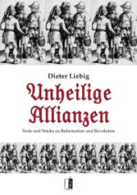 Unheilige Allianzen : Texte und Stücke zu Reformation und Revolution （2016. 316 S. 21 cm）