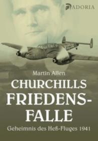 Churchills Friedensfalle : Das Geheimnis des Heß-Fluges 1941 （2., überarb. Aufl. 2015. 432 S. s/w. Abb. 212 mm）