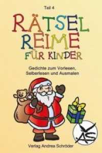 Rätsel-Reime für Kinder. Weihnachten Bd.4 : Gedichte zum Vorlesen, Selberlesen und Ausmalen (Rätsel-Reime für Kinder 4) （2020. 28 S. 23 Abb. 18 cm）