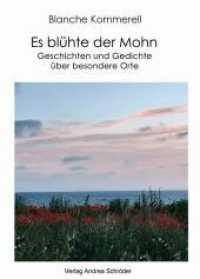 Es bl&uuml;hte der Mohn : Geschichten und Gedichte &uuml;ber besondere Orte （Erste Auflage. 2022. 196 S. 21.6 cm）