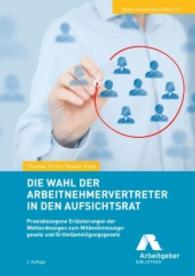 Die Wahl der Arbeitnehmervertreter in den Aufsichtsrat (Reihe Praxishandbuch 10) （2., überarb. Aufl. 2016. 300 S. 210 mm）