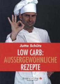 Low Carb: Außergewöhnliche Rezepte : Alle Rezepte sind für 1 Person gerechnet （2014. 55 S. 21 cm）