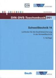 Schweißtechnik. 14 Leitfaden für die Qualitätssicherung in der Schweißtechnik (DIN/DVS Taschenbücher 361) （5. Aufl. 2014. 707 S. 214 mm）