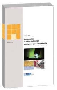 Fundamentals of joining technology : Welding, brazing and adhesive bonding (English Edition Vol.13) （2016. 464 S. 240 mm）