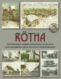 Rötha mit Espenhain, Mölbis, Pötzschau, Oelzschau und verlorenen Orten auf alten Ansichtskarten （2017. 176 S. m. 380 Abb. 282 mm）