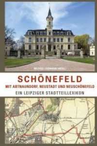 Schönefeld mit Abtnaundorf, Neustadt und Neuschönefeld : Ein Leipziger Stadtteillexikon （2019. 384 S. 360 Abb. 21 cm）