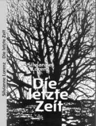 Die letzte Zeit （2014. 80 S. 21 cm）