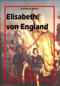 Elisabeth von England : Das Werden einer Königin （Nachdruck der Ausgabe von 1937. 2014. 148 S. 210 mm）