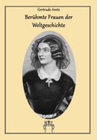 Berühmte Frauen der Weltgeschichte （Nachdruck der Ausgabe von 1940. 2014. 424 S. 210 mm）