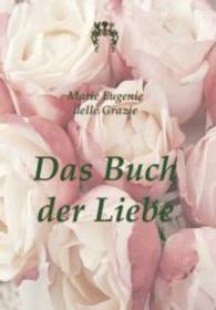 Das Buch der Liebe : Roman （Nachdruck der Ausgabe von 1916. 2014. 416 S. 210 mm）