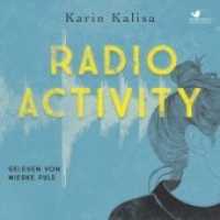 Radio Activity, 2 MP3-CDs : (2 MP3 Audio CDs, ungekürzte Hörbuchfassung). 644 Min.. CD Standard Audio Format.Lesung （2019. mit Booklet mit vierfarbigen Abbildungen. 12.5 x 14 cm）