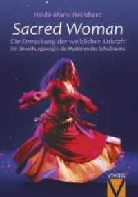 Sacred Woman : Die Erweckung der weiblichen Urkraft. Ein Einweihungsweg in die Mysterien des Schoßraums （3. Aufl. 2022. 368 S. 10 Abb. 23.5 cm）