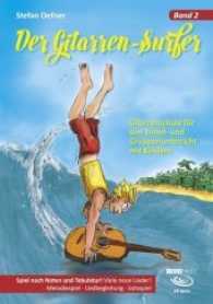 Der Gitarrensurfer Bd.2 : Gitarrenschule f&uuml;r den Einzel- und Gruppenunterricht mit Kindern. Spiel nach Noten und Tabulatur. Viele neue Lieder. Melodiespiel. Liedbegleitung. Solospiel （2017. 196 S. m. Noten u. Tabulatur u. Illustr. 29.7 cm）