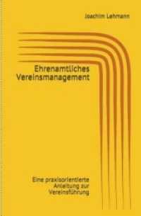 Ehrenamtliches Vereinsmanagement : Eine praxisorientierte Anleitung zur Vereinsführung （8. Aufl. 2019. 235 S. 21.4 cm）
