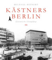 Kästners Berlin : Literarische Schauplätze （4. Aufl. 2014. 160 S. m. 176 Abb. 234 mm）