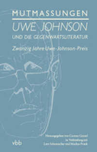 Mutmaßungen : Uwe Johnson und die Gegenwartsliteratur. Zwanzig Jahre Uwe-Johnson-Preis （2014. 240 S. m. 16 Abb. 21,0 cm）