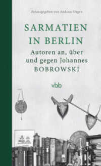 Sarmatien in Berlin : Autoren an, über und gegen Johannes Bobrowski （2015. 192 S. 20.5 cm）