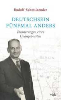 Deutschsein fünfmal anders : Erinnerungen eines Unangepassten （2017. 200 S. m. 10 Abb. 20,5 cm）