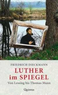 Luther im Spiegel : Von Lessing bis Thomas Mann （1. Auflage. 2016. 264 S. 21.2 cm）