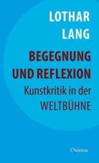 Begegnung und Reflexion : Kunstkritik in der Weltbühne （1. Auflage. 2016. 180 S. m. 15 Abbildungen. 20.5 cm）