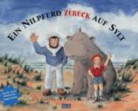 Ein Nilpferd zurück auf Sylt : Ein Bilderbuch. Auch zum Anhören (mp3 link) (Nilpferd auf Sylt 2) （2014. 40 S. m. 36 bunten Bild. 30,7 cm）